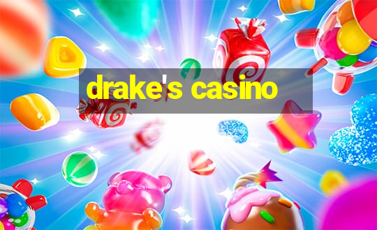 drake's casino