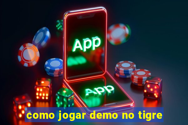 como jogar demo no tigre