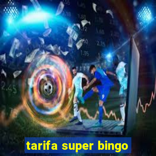 tarifa super bingo