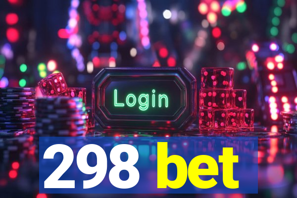 298 bet