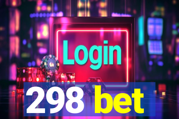 298 bet