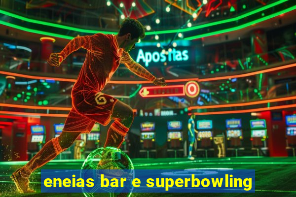 eneias bar e superbowling