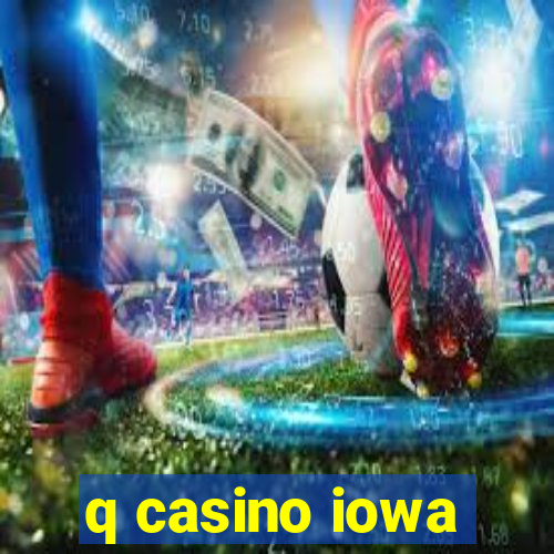 q casino iowa