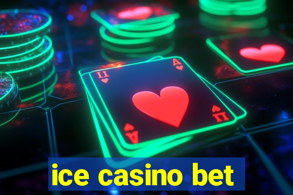 ice casino bet