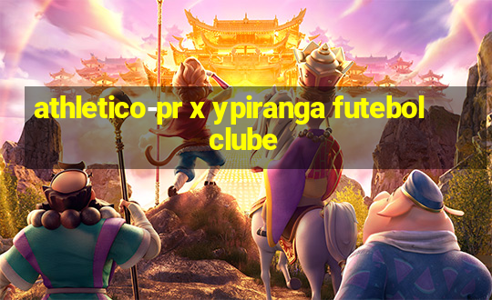 athletico-pr x ypiranga futebol clube