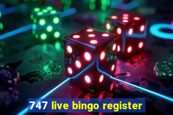 747 live bingo register