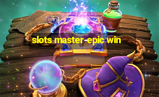 slots master-epic win