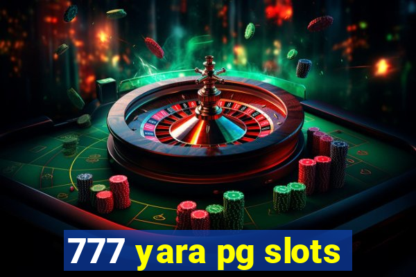 777 yara pg slots