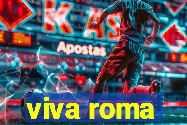 viva roma