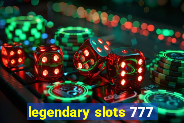 legendary slots 777