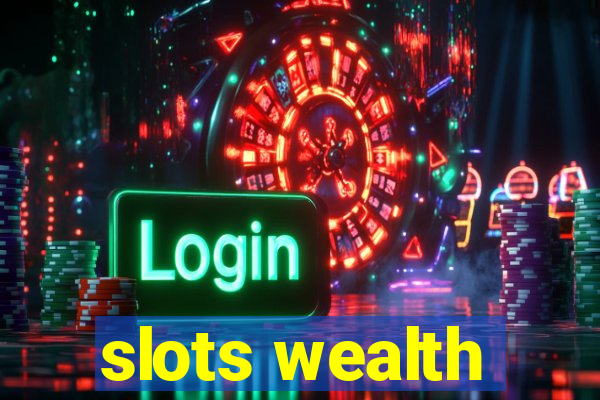 slots wealth