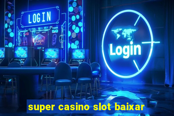 super casino slot baixar