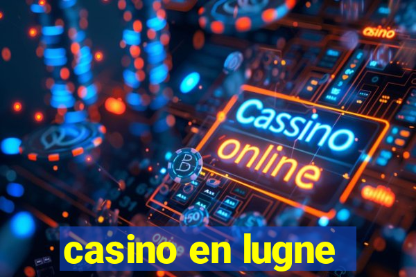 casino en lugne