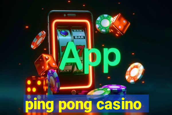 ping pong casino