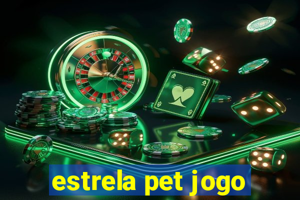 estrela pet jogo