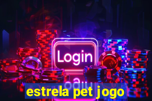 estrela pet jogo