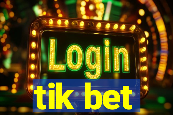 tik bet