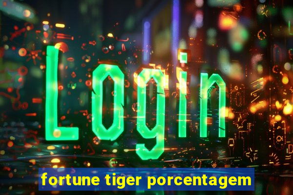 fortune tiger porcentagem