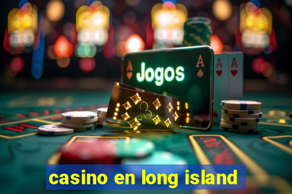 casino en long island