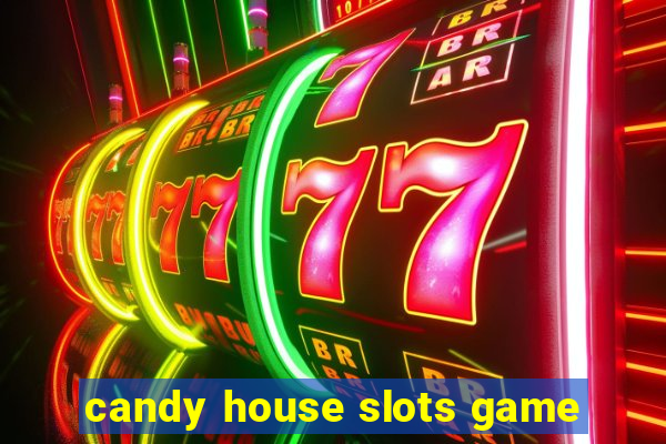 candy house slots game