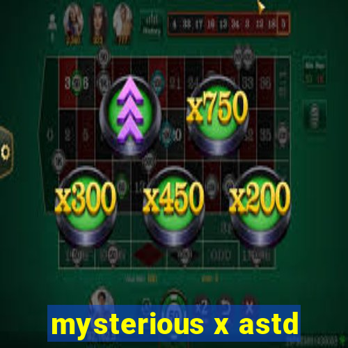 mysterious x astd