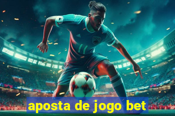 aposta de jogo bet