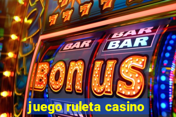 juego ruleta casino