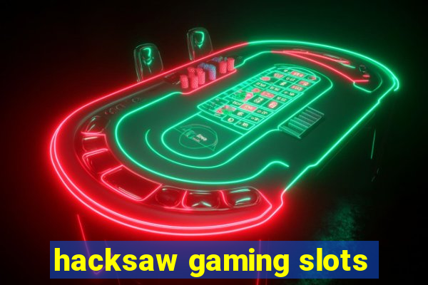 hacksaw gaming slots