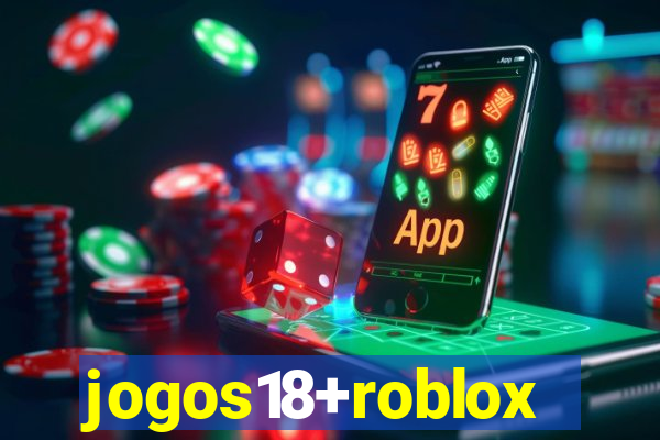 jogos18+roblox