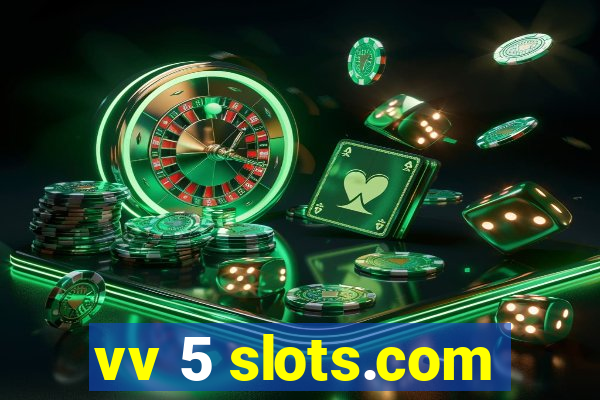 vv 5 slots.com