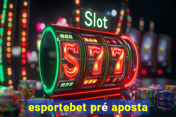 esportebet pré aposta