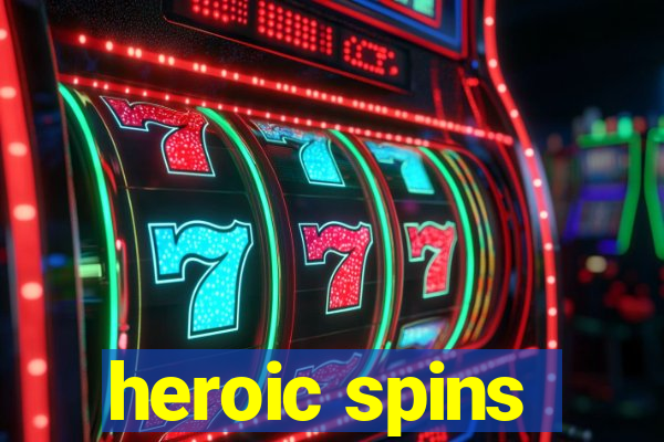 heroic spins