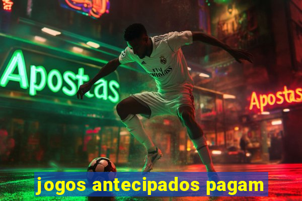 jogos antecipados pagam