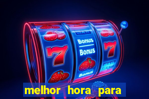 melhor hora para ganhar no fortune tiger