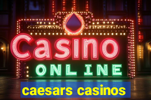 caesars casinos