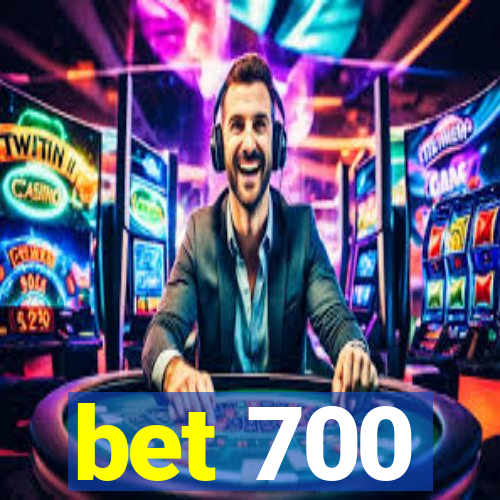 bet 700