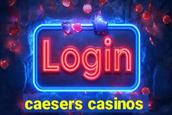 caesers casinos