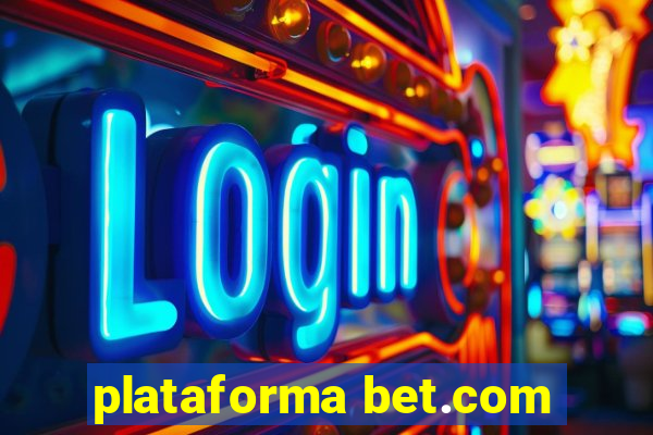 plataforma bet.com