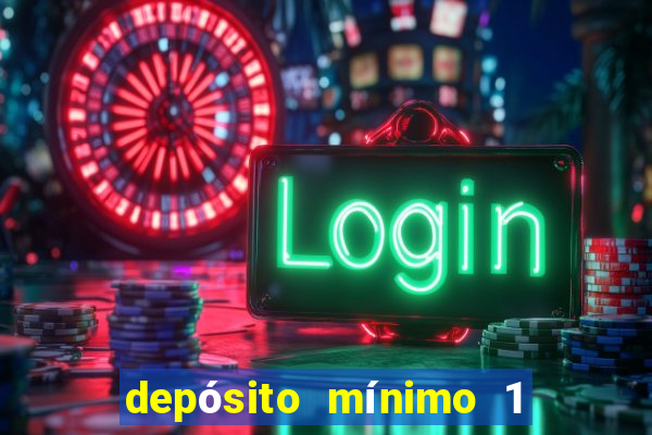 depósito mínimo 1 real bet