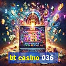 bt casino 036