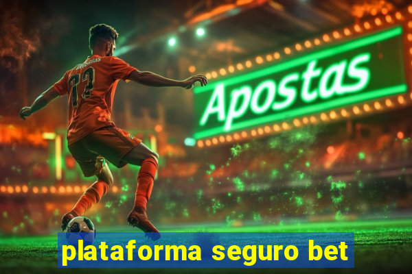 plataforma seguro bet