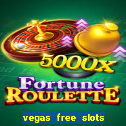 vegas free slots machine games