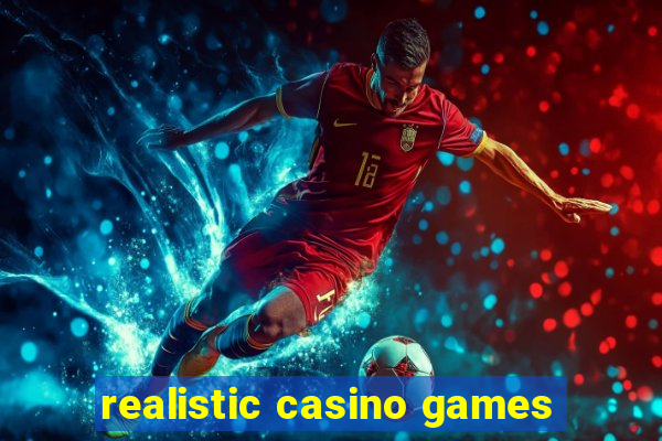 realistic casino games