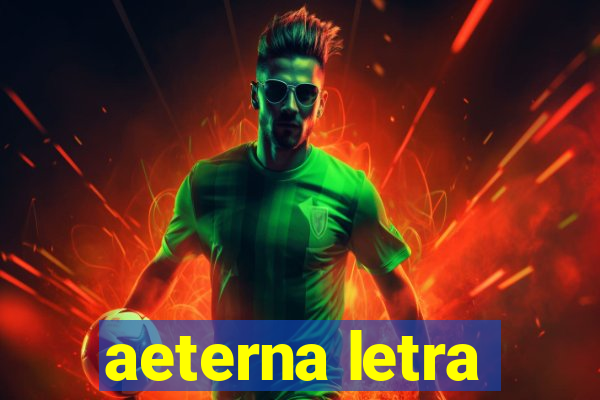 aeterna letra