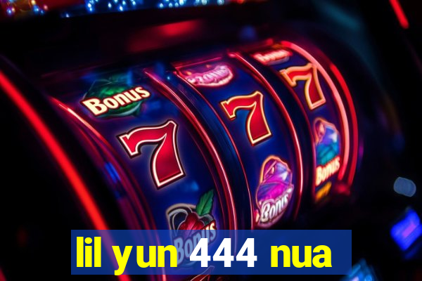 lil yun 444 nua