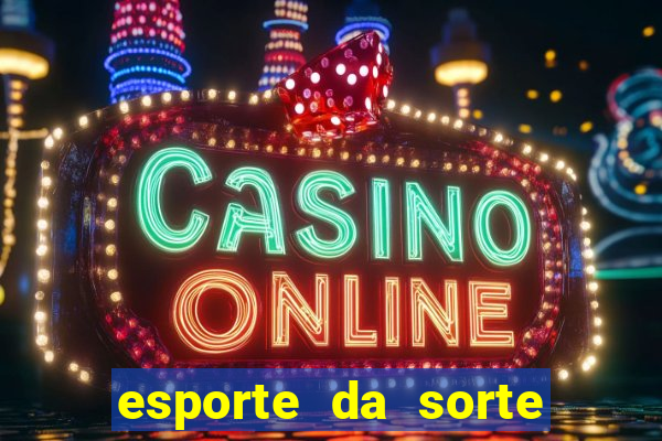 esporte da sorte casino apk