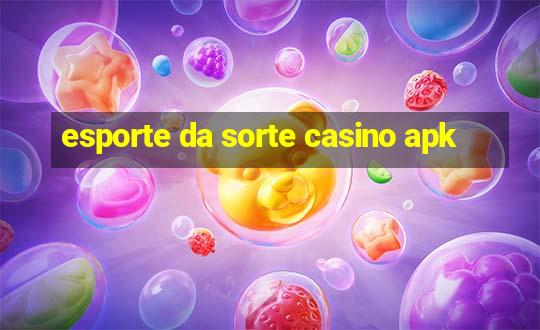 esporte da sorte casino apk