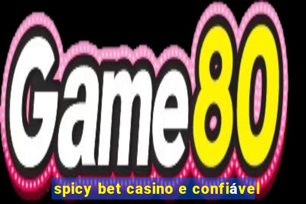 spicy bet casino e confiável