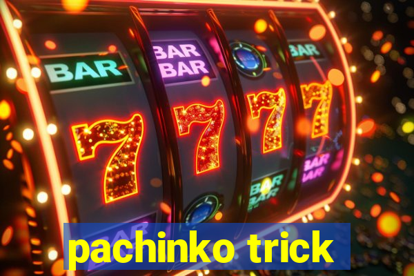 pachinko trick