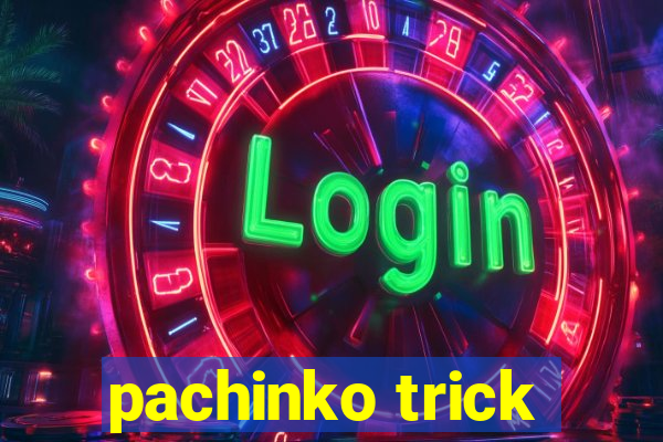 pachinko trick